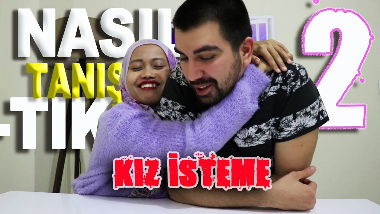 NASIL TANIŞTIK 2  (KIZ İSTEME VE EVLENME TEKLİFİ)