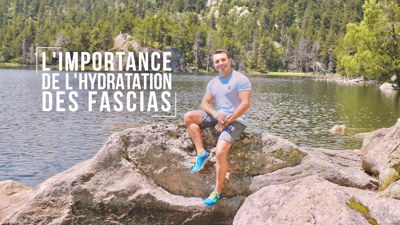 POURQUOI ET COMMENT HYDRATER LES FASCIAS?