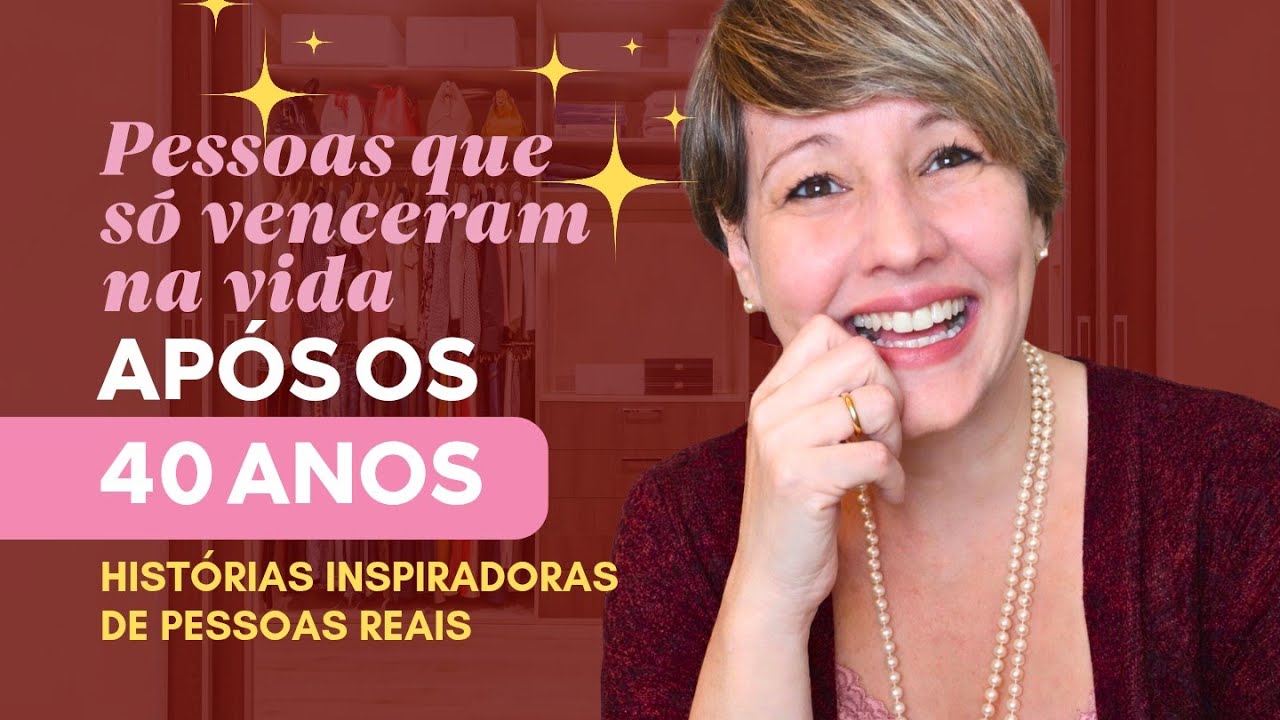 PESSOAS QUE SÓ VENCERAM NA VIDA APÓS OS 40 ANOS. Histórias inspiradoras que vão te motivar!