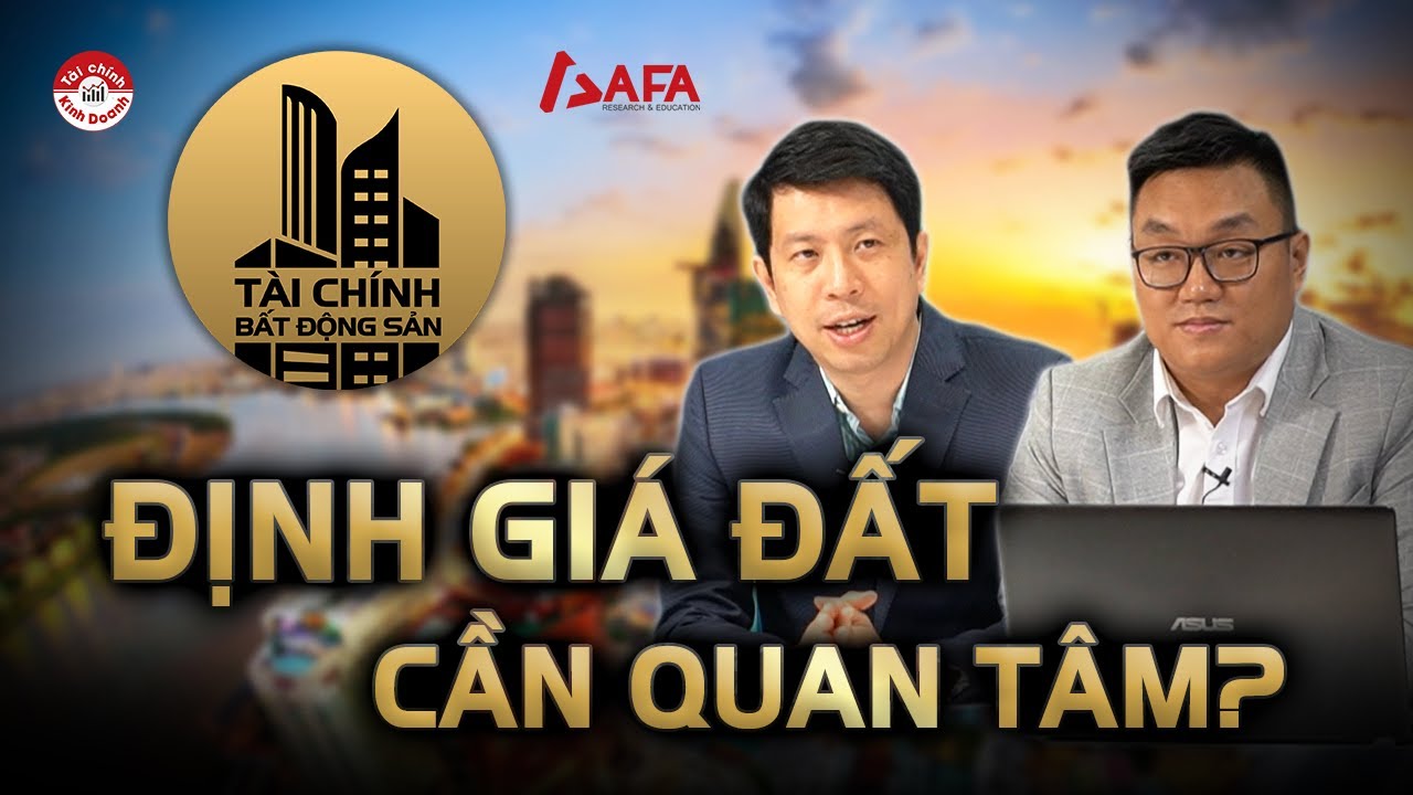 ĐỊNH GIÁ ĐẤT: TẠI SAO NHÀ ĐẦU TƯ CẦN QUAN TÂM?