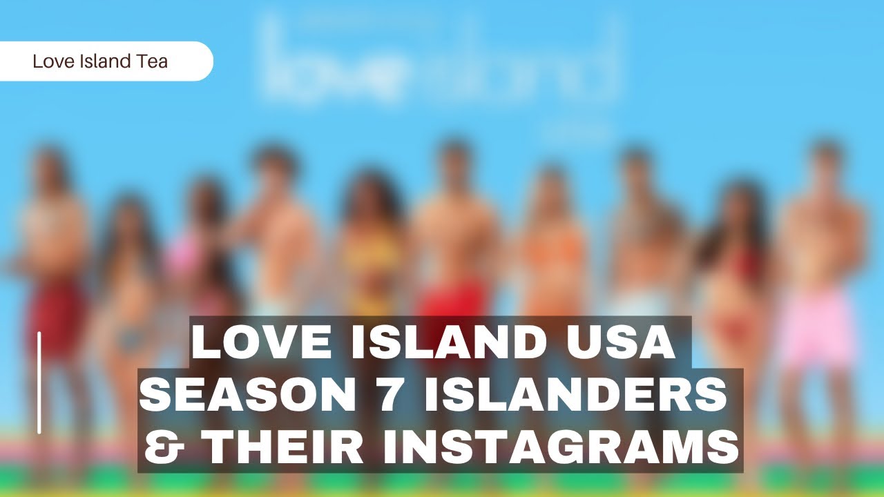 Love Island USA season 7 Islanders & their Instagrams