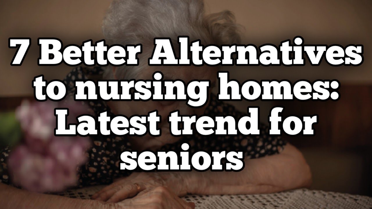 7 Better Alternatives to nursing homes: Latest for seniors #AdviceForElderly #WiseElders #BestQuotes