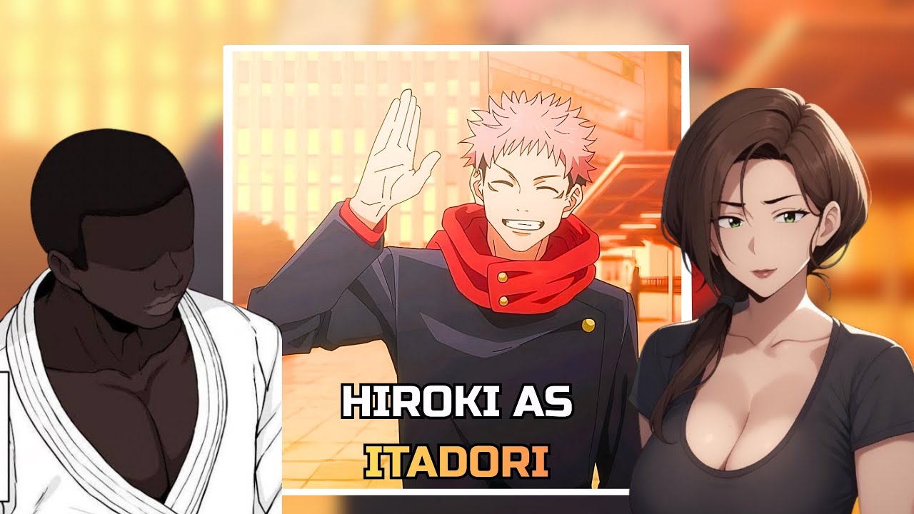 [NTR] Kokujin No Tenkousei react to HIROKI as ITADORI YUJI | PUT VIDEO ON 2X | JJK | Gacha React
