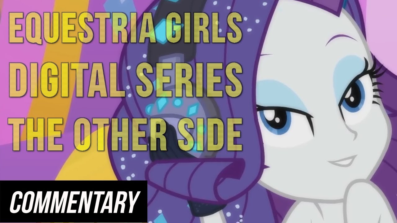 [Blind Reaction] MLP Equestria Girls: Digital Series 27: The Other Side
