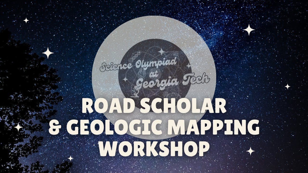 Road Scholar & Geologic Mapping Div. B/C Workshop | SciOly@GT 2024 Event Workshop Series