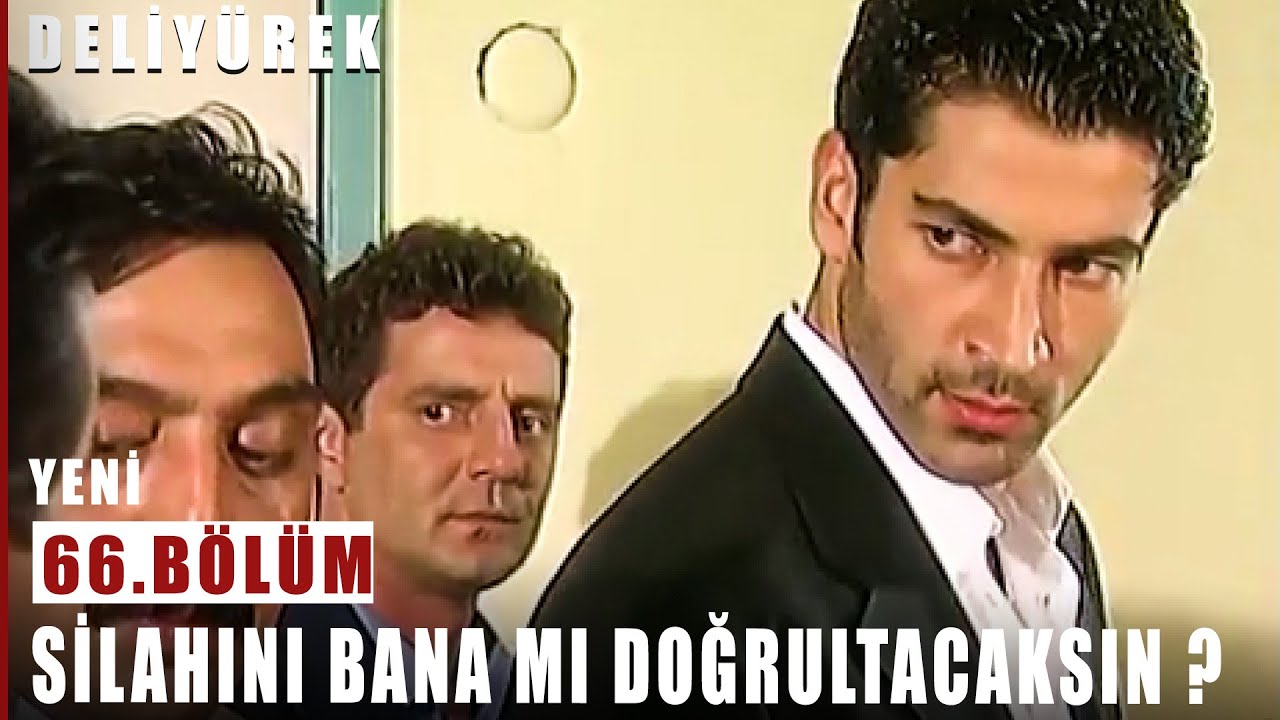 Silahını Bana Mı Doğrultacaksın ? - Deli Yürek - 66.Bölüm