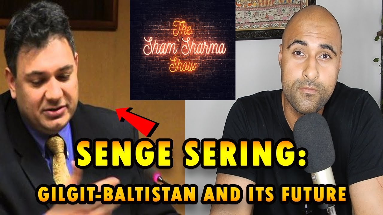 Senge H Sering: Gilgit-Baltistan, Issue of Chinese Influence and The Future: Sessions WIth Sham