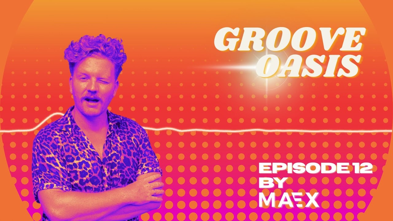 Groove Oasis - Episode 12 by Maex 🪩 Funky House Music Mix