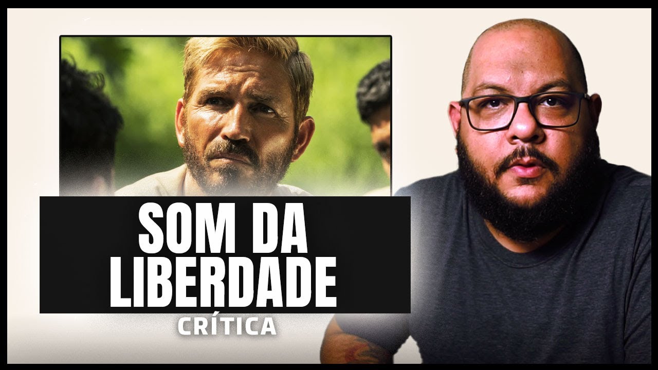 SOM DA LIBERDADE - Cr&iacute;tica do filme