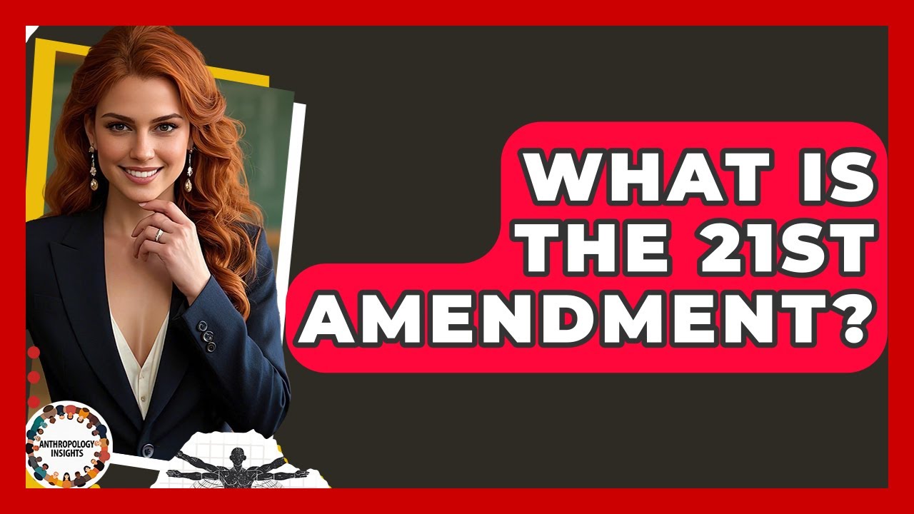 What Is The 21st Amendment? - Anthropology Insights