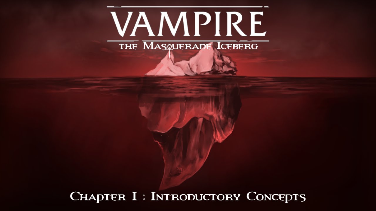 V:tM Iceberg I: Introductory Concepts ft. @TheSleepyJack