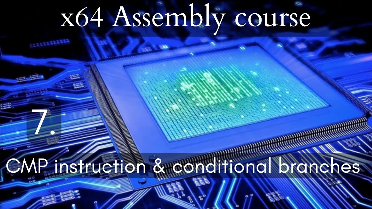 x64 Assembly course: 7. The CMP instruction and Conditional branches