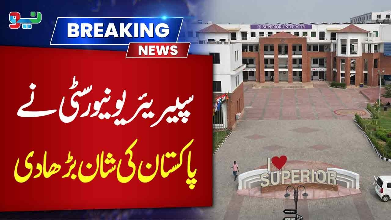 Superior University Puts Pakistan on the Global Map | Pakistan News | NEO News