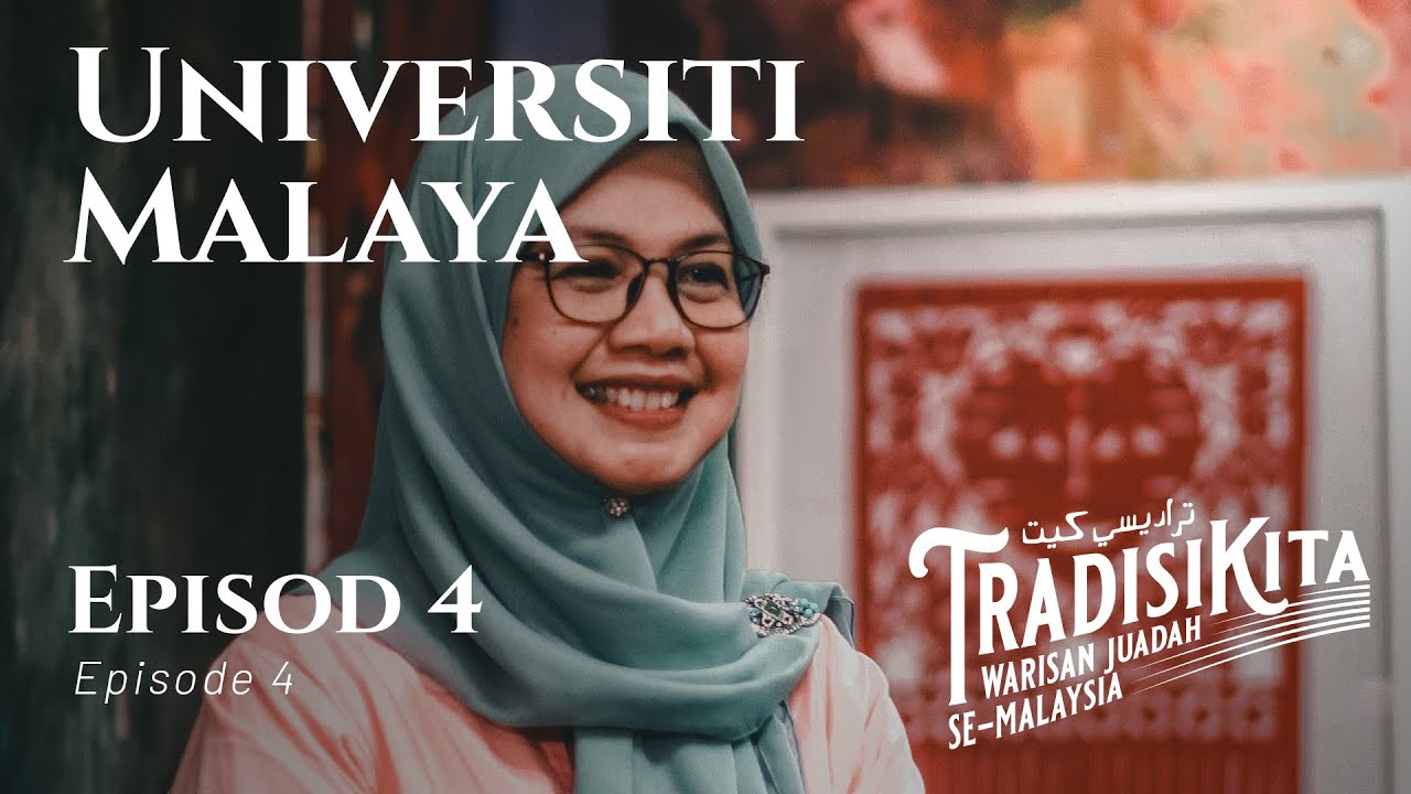 Tradisi Kita: Universiti Malaya - Ep 4