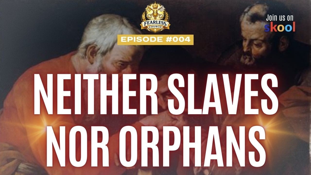 Neither Slaves, Nor Orphans