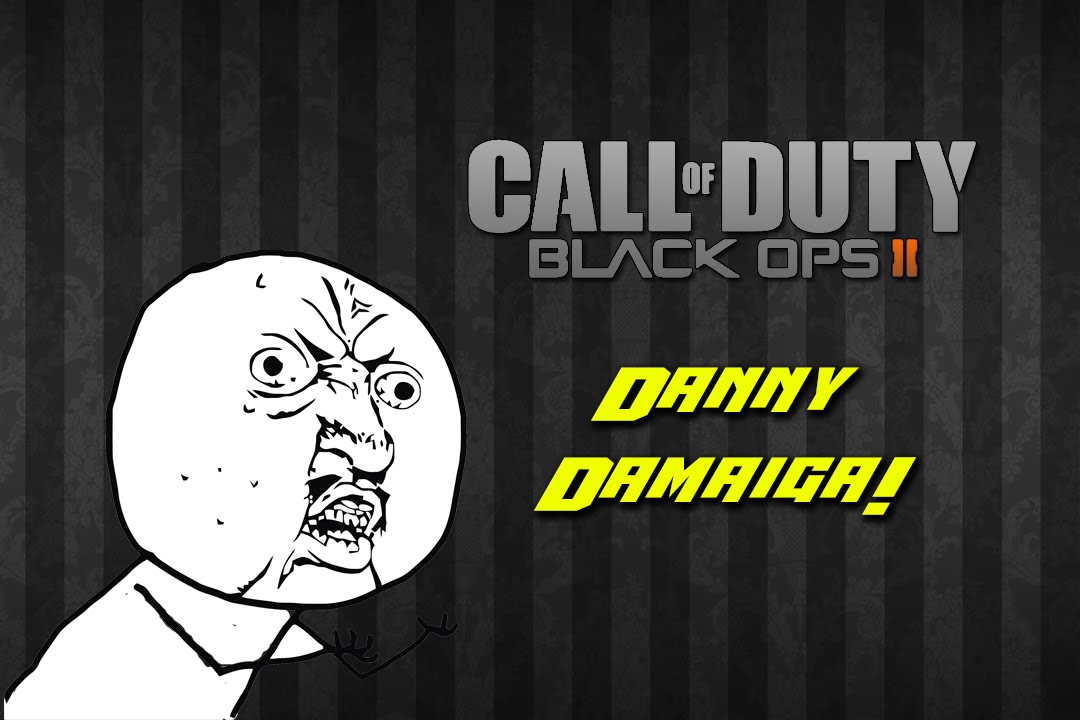 My Name is Danny Damaiga! (Black Ops 2)