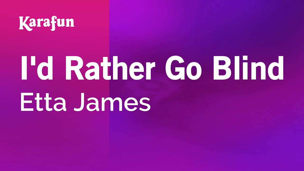 I'd Rather Go Blind - Etta James | Karaoke Version | KaraFun