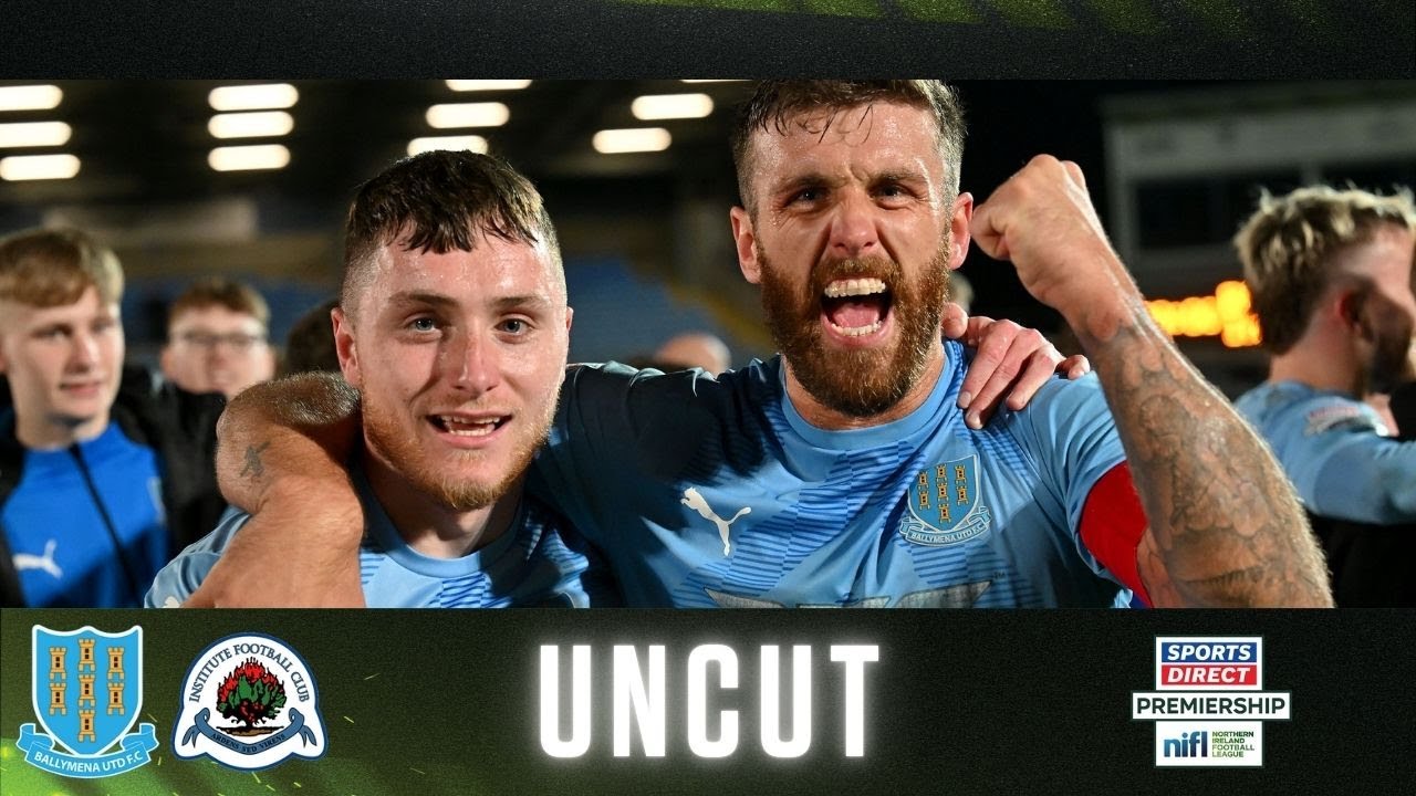 Irish League Uncut | Ballymena United 2-0 Institute