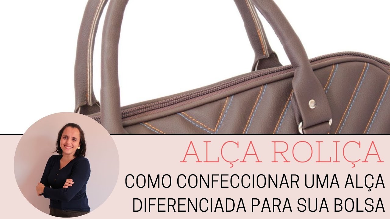 ALÇA ROLIÇA - Como confeccionar uma alça diferenciada para sua bolsa