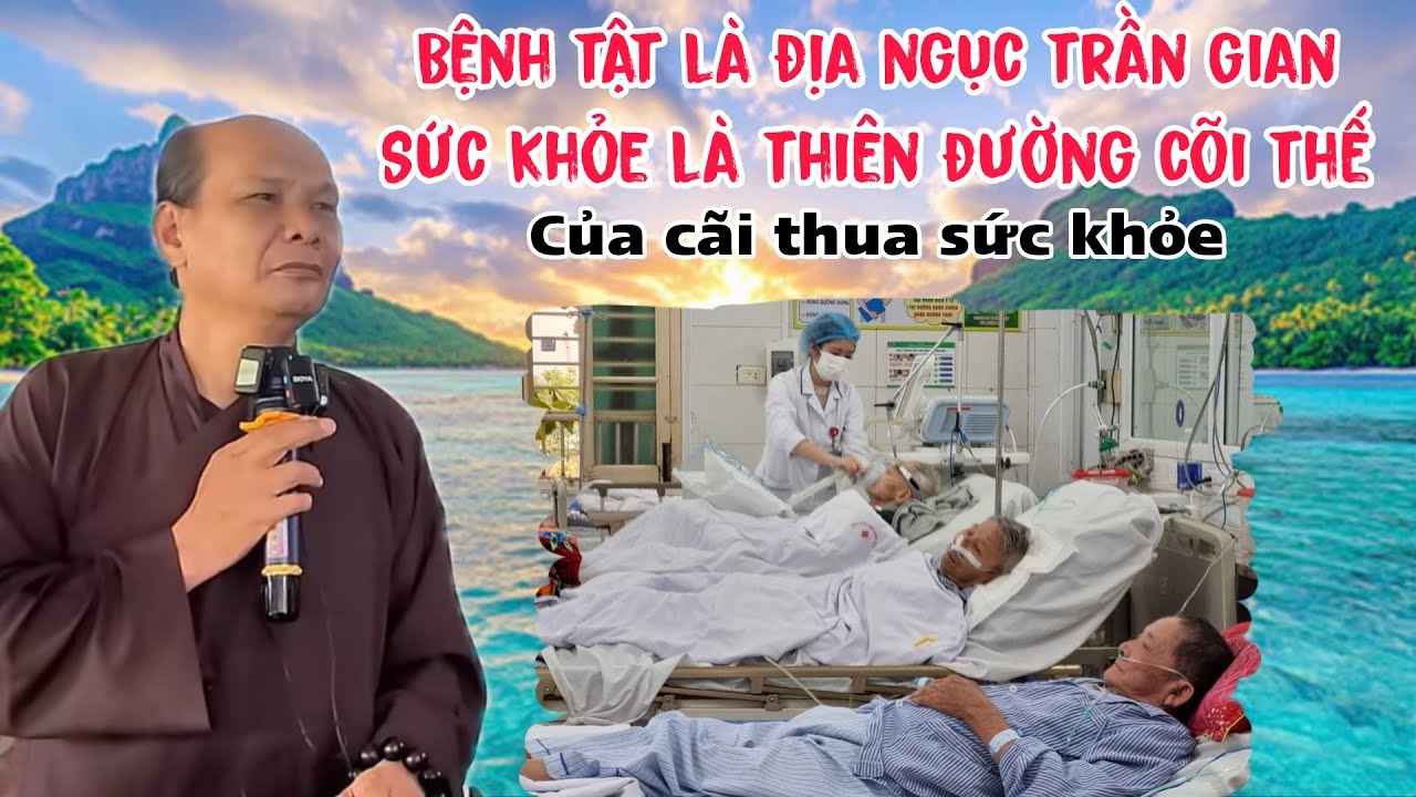 Chú bảy thiện chia sẻ bệnh tật là địa ngục của trần gian sức khỏe là thiên đường của cõi thế