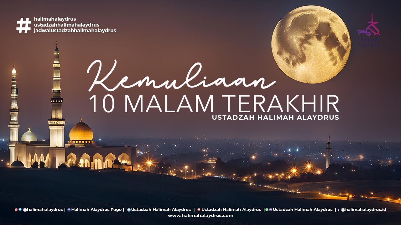 ADA APA DI 10 MALAM TERAKHIR RAMADHAN? - USTADZAH HALIMAH ALAYDRUS