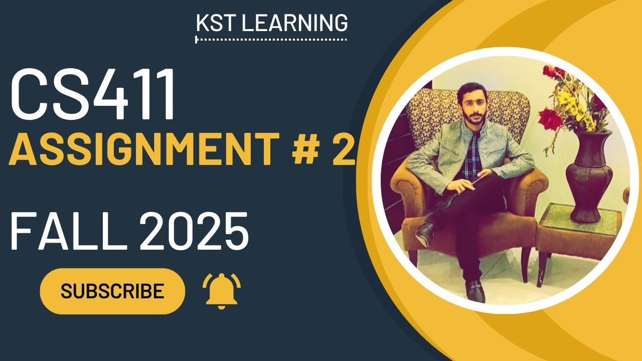 CS411 Assignment 2 Solution Fall 2025 | CS411 Assignment 2 Solution 2025 | KST Learning
