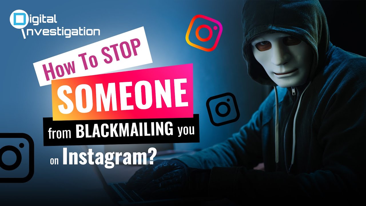 How To Stop Someone From Blackmailing You On Instagram