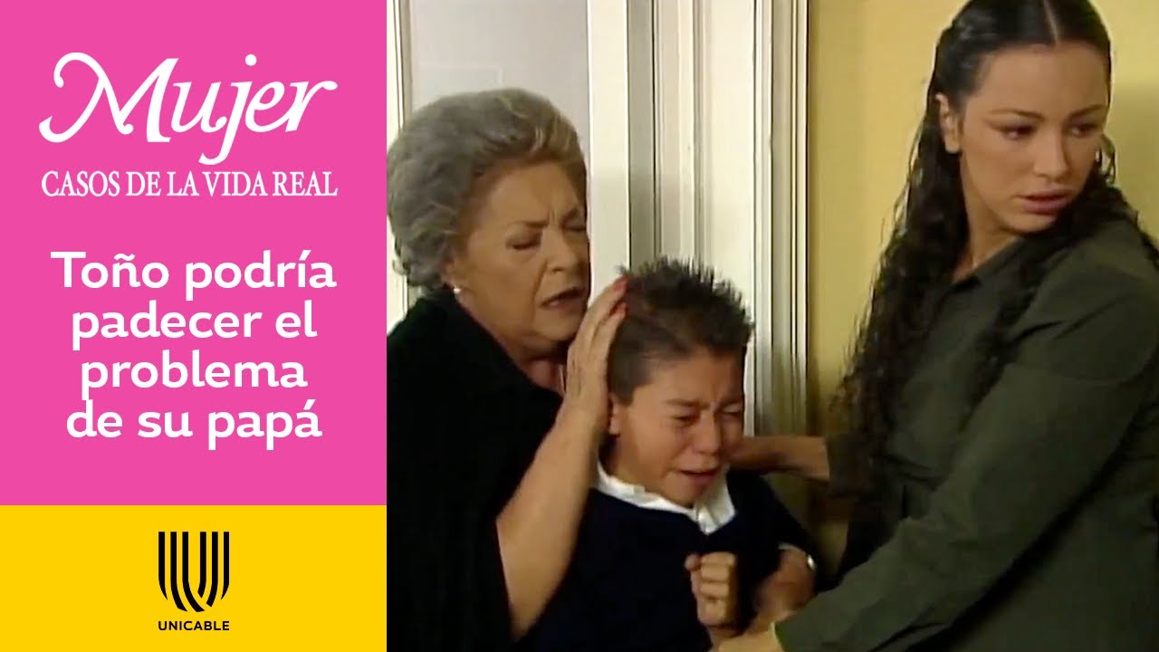 Mujer, casos de la vida real 2/3: Toño sufre un problema psicológico por la violencia en su familia
