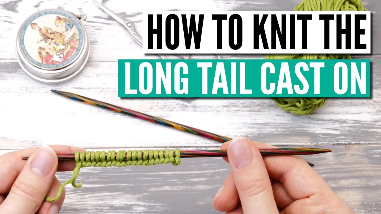 How to knit the long tail cast on - Step by step tutorial for beginners