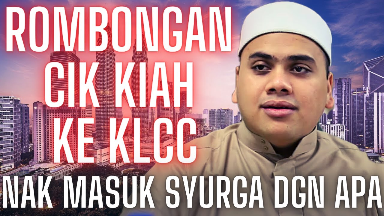 Ustaz Ahmad Husam l Rombongan Cik Kiah Ke KLCC l Nak Masuk Syurga Dengan Apa l Hak Dengan Al Quran