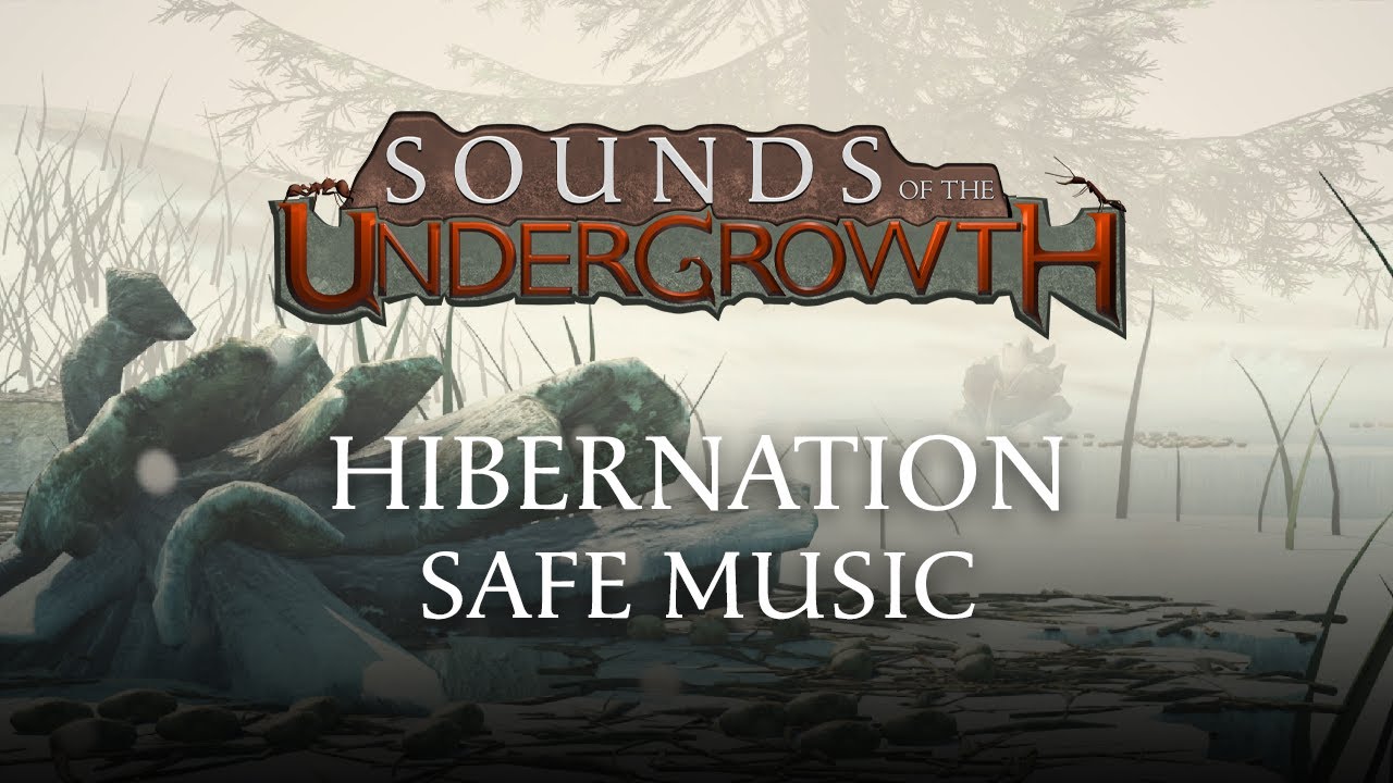 Sounds Of The Undergrowth - Hibernation Safe Theme - Empires of the Undergrowth OST