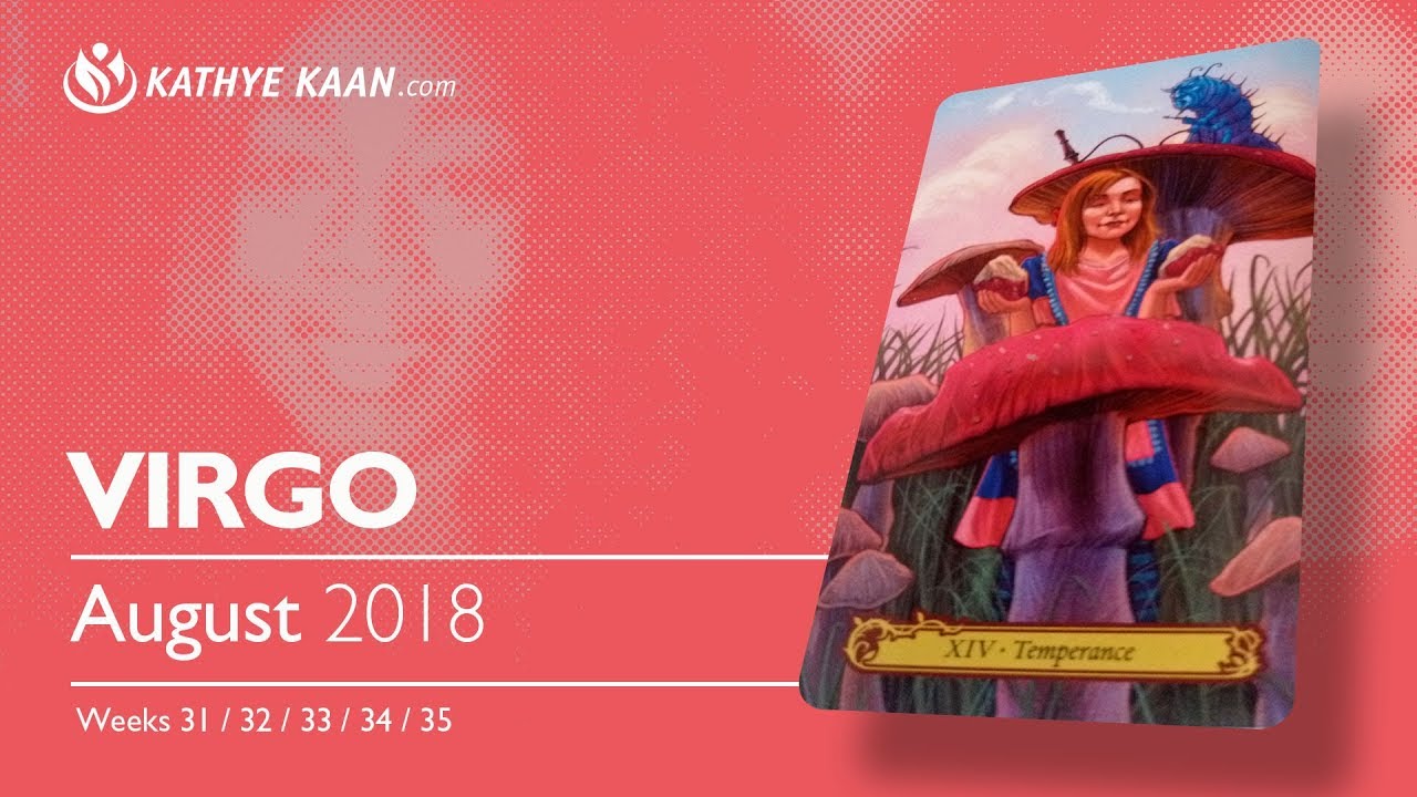 VIRGO AUGUST 2018 💝 THE DOOR OF LUCK WILL OPEN WIDE