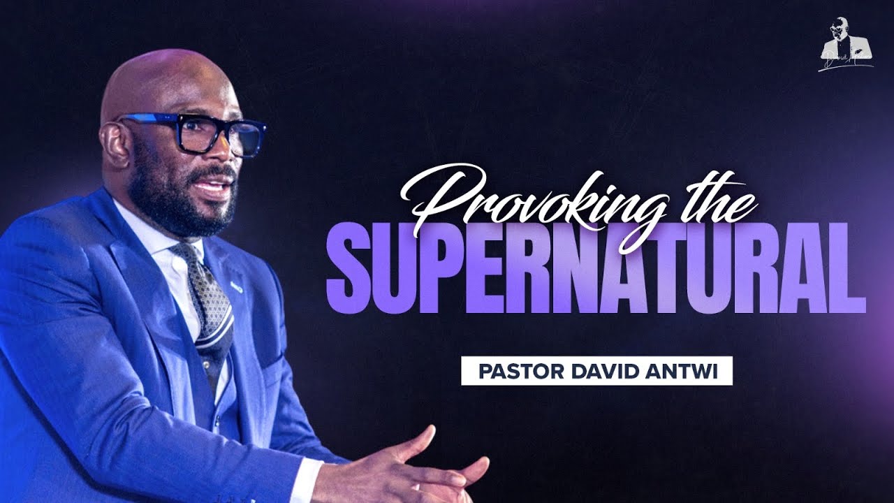 Provoking The Supernatural | David Antwi