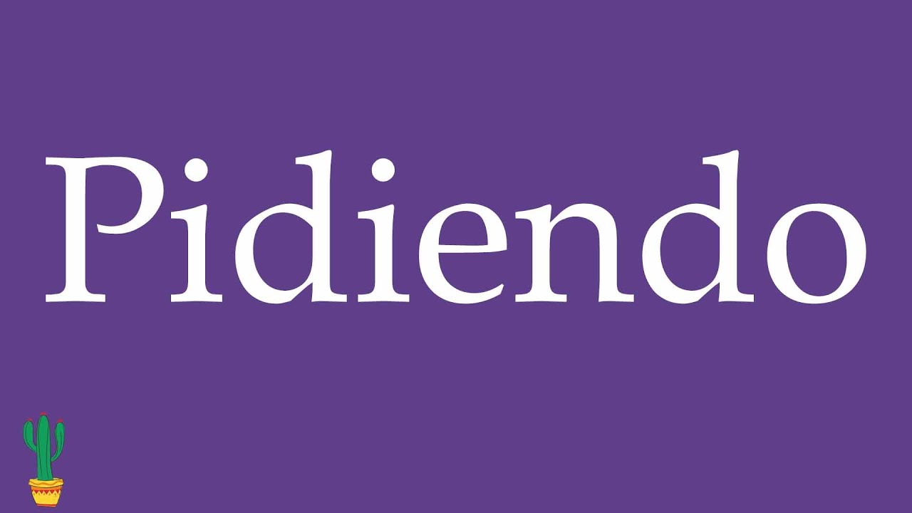 How to Pronounce ''Pidiendo'' (Asking) Correctly in Spanish 🇲🇽