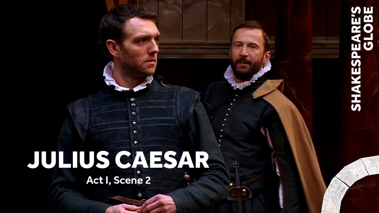 The fault is not in our stars | Julius Caesar (2014) | Act 1 Scene 2 | Shakespeare's Globe