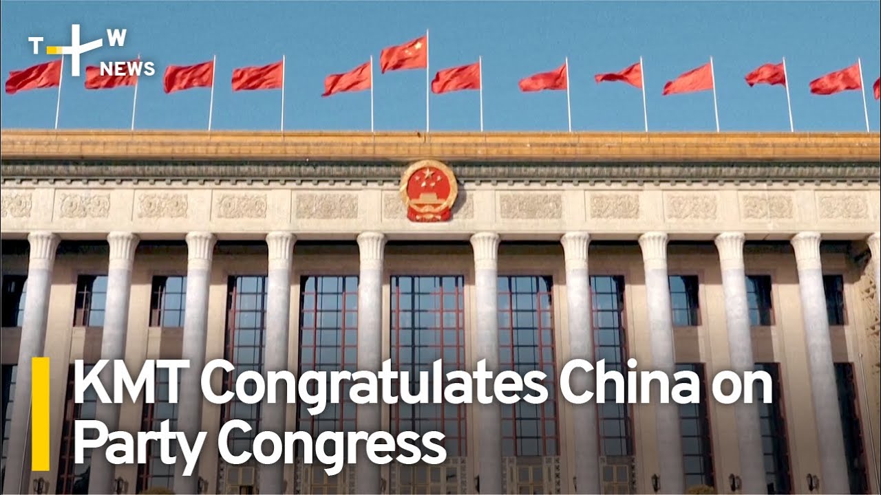 Kuomintang Sends Congratulatory Letter to China on 20th Party Congress | TaiwanPlus News