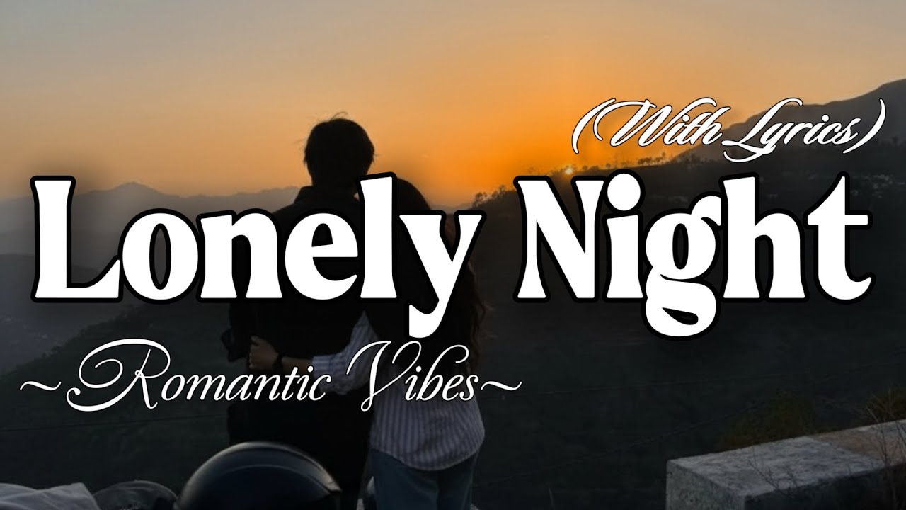 LONELY NIGHT – Emotional Romantic Ballad | Timeless Romantic Love Song (Lyric Video)