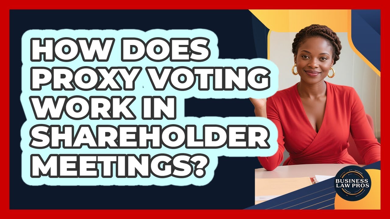 How Does Proxy Voting Work in Shareholder Meetings?