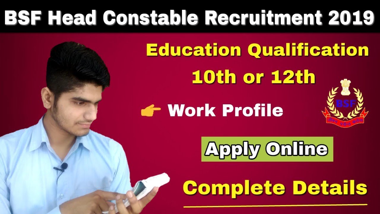 BSF Head Constable Recruitment 2019 | Education Qualification | Selection Process | Job Profile....
