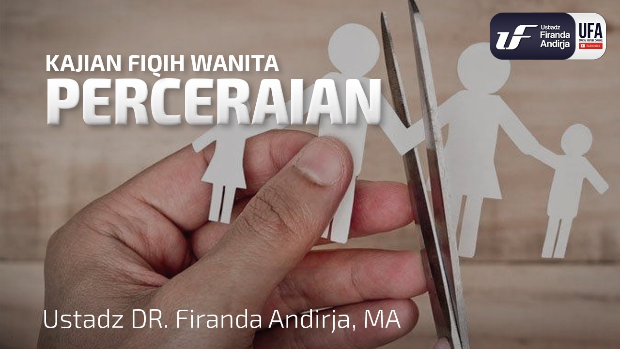 Fiqih Wanita-5 : Perceraian - Ustadz Dr. Firanda Andirja, M.A.
