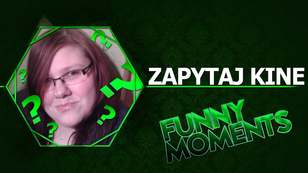 Funny Moments - Zapytaj Kine cz 2