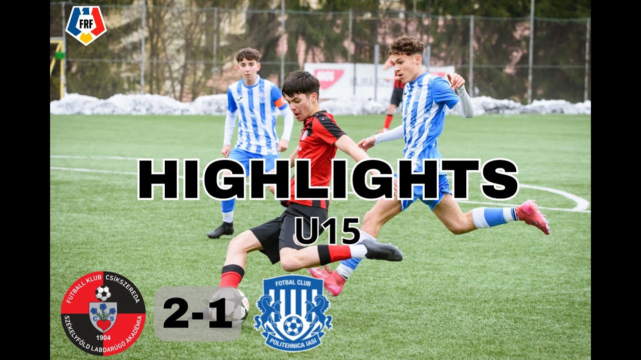 Összefoglaló U15. FK Csíkszereda–Jászvásári Politehnica