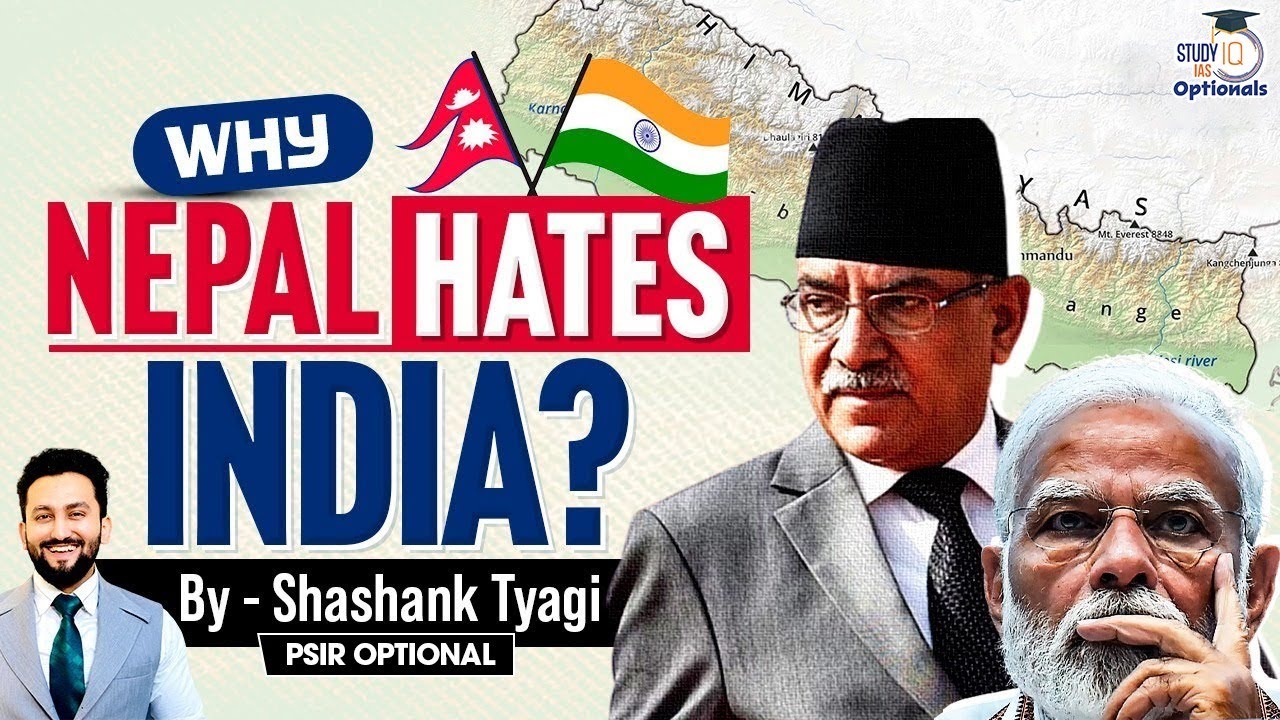 Why Nepal Hates India: Shift in India-Nepal Relations | Shashank Tyagi | StudyIQ Optionals