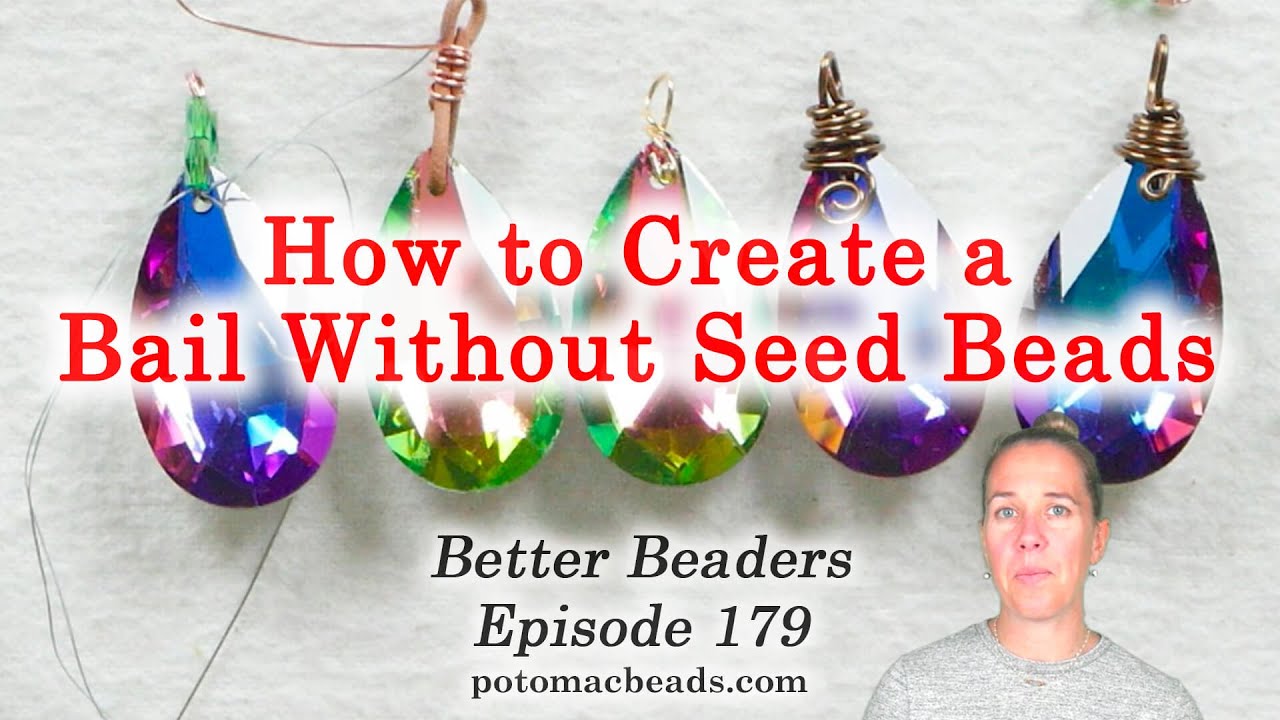 How to Create a Bail Without Seed Beads - Better Beaders Episode by PotomacBeads