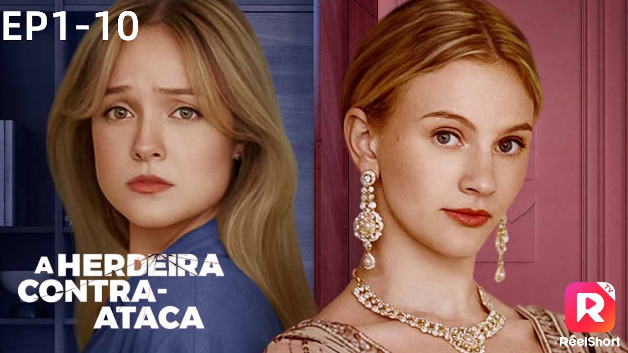 A Herdeira Contra-Ataca丨ReelShort