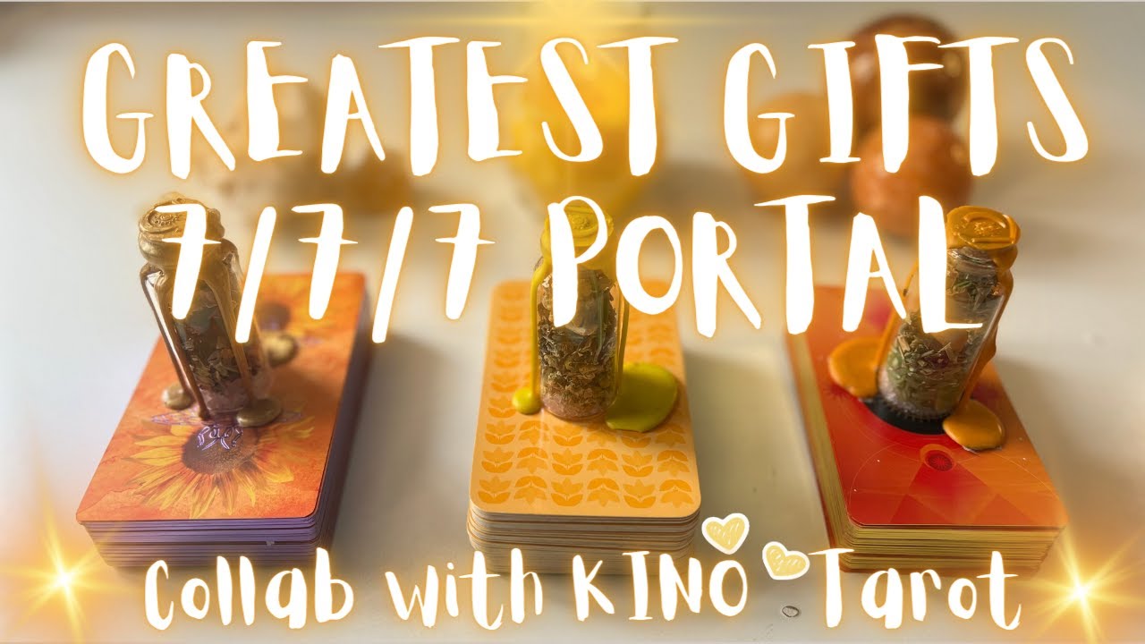 ☀️ How Your Greatest Gifts Help You to Live to the Fullest? ☀️ 7/7/7 Portal Collab with @KinoTarot