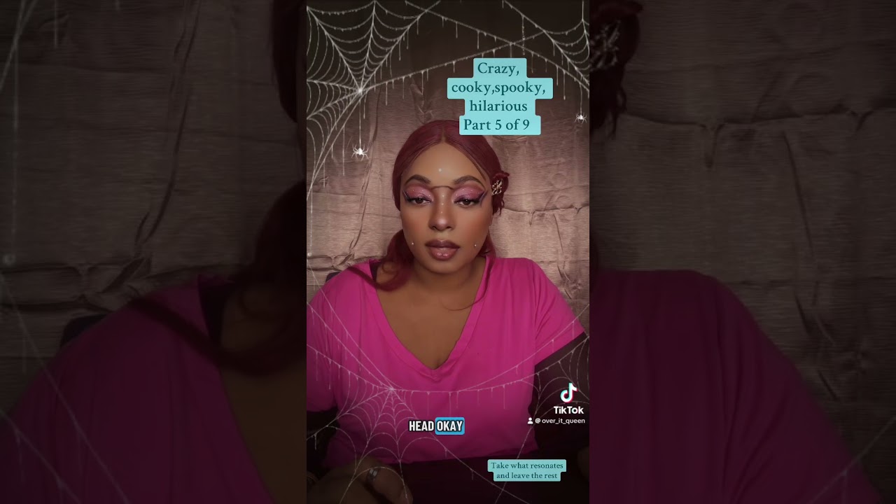 Crazy,cooky, spooky, hilarious.  Pt. 5 of 9 