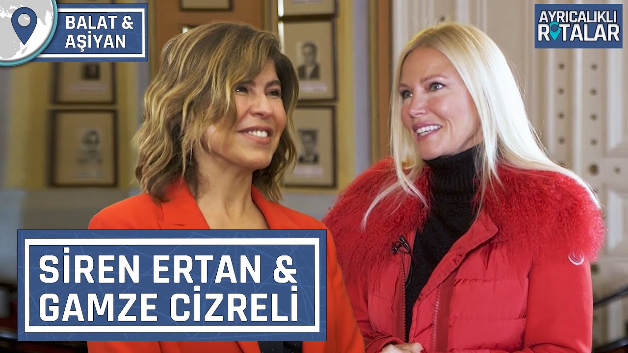 Siren Ertan ve Gamze Cizreli ile Balat & Aşiyan Müzesi Turu | Ayrıcalıklı Rotalar