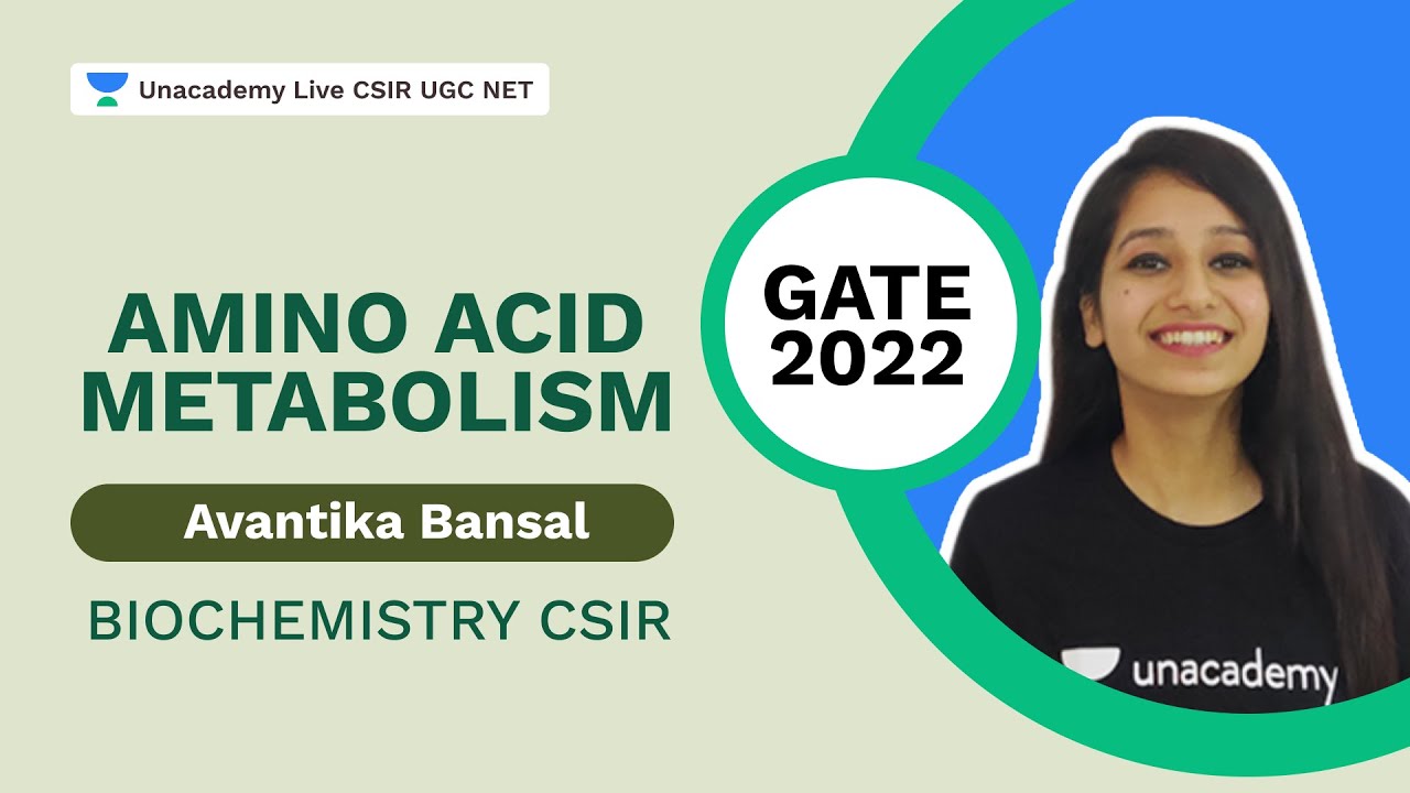 Amino Acid Metabolism | Biochemistry CSIR | GATE 2022 | Avantika Bansal | Unacademy Live CSIR