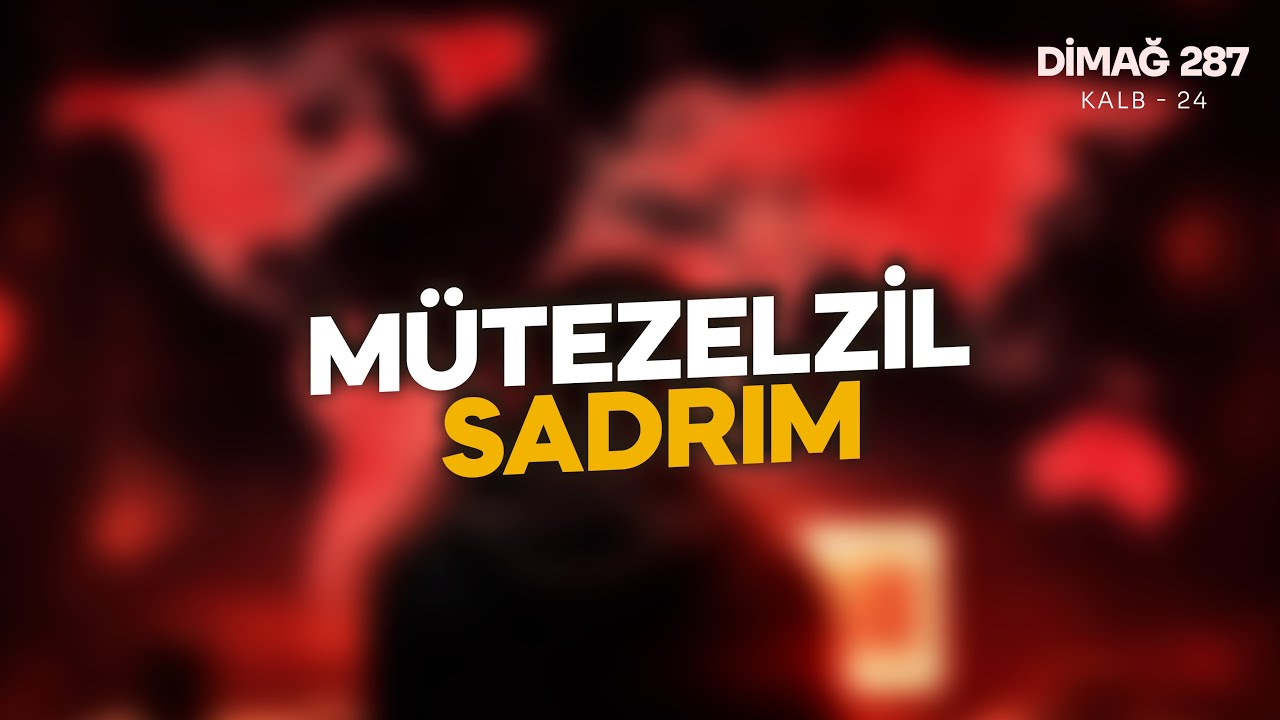 MÜTEZELZİL SADRIM | DİMAĞ-287 KALB-24